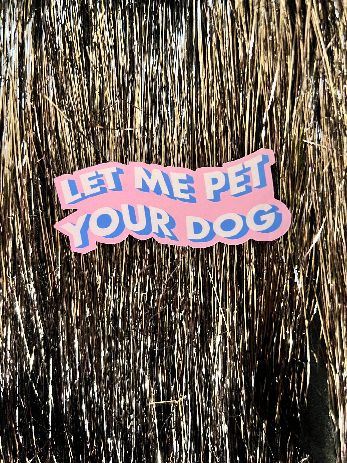 Let Me Pet Your Dog Sticker