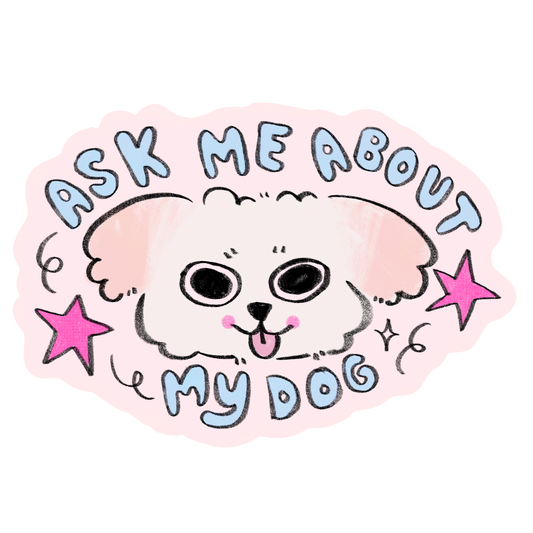 Ask Me About My Dog Sticker